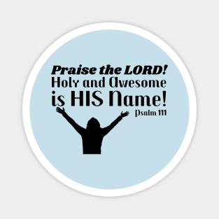 Praise the Lord! Psalm 111. Black lettering. Magnet